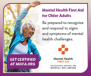 Mental Health First Aid for Older Adults | Be prepared to recognize and respond to signs and symptoms of mental health challenges. | Get certified at https://www.mentalhealthfirstaid.org/courses?utm_source=GeriatricMedicine_eNewsletter&utm_medium=email_ad&utm_campaign=csc2023&utm_term=q3